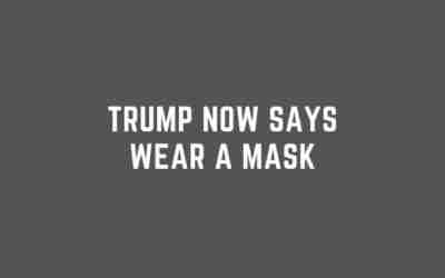 Trump is now saying to wear a mask