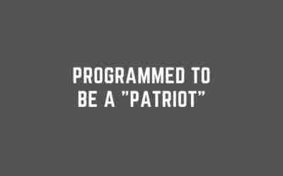 Programmed to be a Patriot