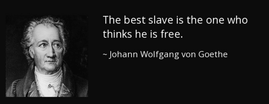 best slave is one who thinks he is free